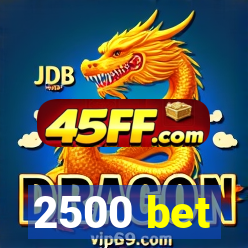 2500 bet